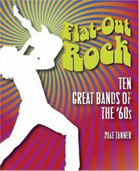 Hardcover Flat-Out Rock: Ten Great Bands of the 60s Book