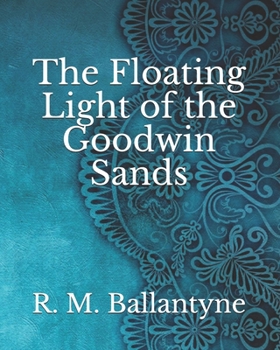 Paperback The Floating Light of the Goodwin Sands Book