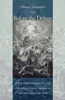 Paperback Before the Deluge: Public Debt, Inequality, and the Intellectual Origins of the French Revolution Book