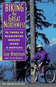 Paperback Biking the Great Northwest: 20 Tours in Washington, Oregon, Idaho and Montana Book