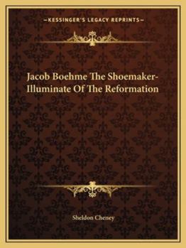 Paperback Jacob Boehme The Shoemaker-Illuminate Of The Reformation Book