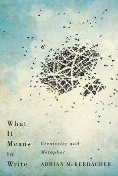 Hardcover What It Means to Write: Creativity and Metaphor Book