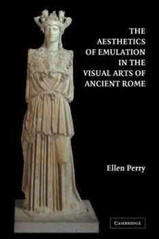 Paperback The Aesthetics of Emulation in the Visual Arts of Ancient Rome Book