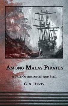 Paperback Among Malay Pirates: A Tale Of Adventure And Peril Book