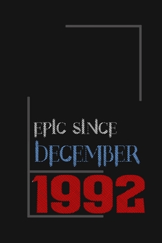 Epic since December 1992, Gift idea: Notebook Birthday Gift For Women, Men, Boss, Coworkers, Colleagues, Students, Friends, Lined Notebook / Journal Gift, 100 Pages, 6x9, Soft Cover