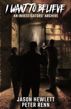 Paperback I Want To Believe: An Investigators' Archive Book