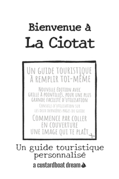 Bienvenue ? La Ciotat: Un guide touristique personnalis?