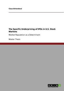 Paperback The Specific Underpricing of IPOs in U.S. Stock Markets: Market Reputation as a Determinant Book