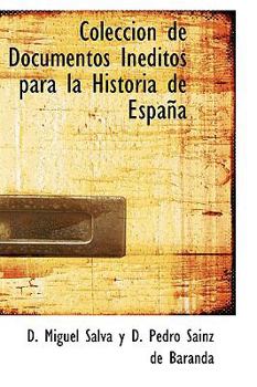 Coleccion de Documentos Inéditos para la Historia de España