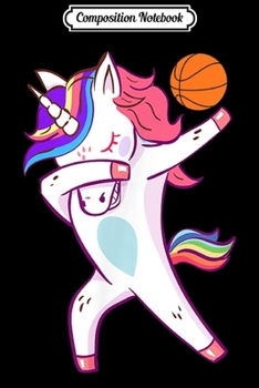 Composition Notebook: Funny Dabbing Unicorn Basketball Dab Gift for Girls Journal/Notebook Blank Lined Ruled 6x9 100 Pages