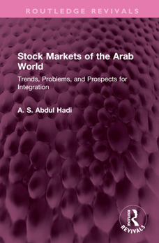 Hardcover Stock Markets of the Arab World: Trends, Problems, and Prospects for Integration Book