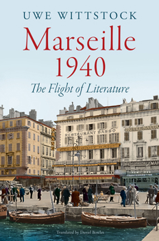 Hardcover Marseille 1940: The Flight of Literature Book