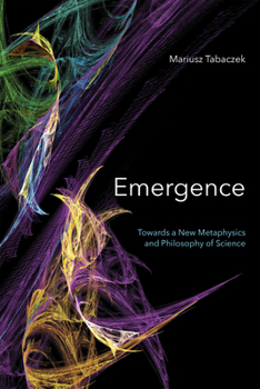 Hardcover Emergence: Towards a New Metaphysics and Philosophy of Science Book