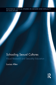 Paperback Schooling Sexual Cultures: Visual Research in Sexuality Education Book