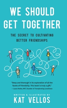 Hardcover We Should Get Together: The Secret to Cultivating Better Friendships Book