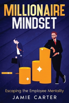 Paperback Millionaire Mindset: Escaping the Employee Mentality Book