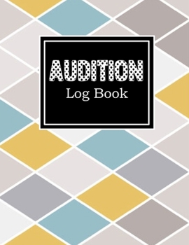 Audition log book: A Journal for Actors,... book