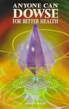 Paperback Anyone Can Dowse for Better Health: Identify Your Food Sensitivities and Mineral Supplement Needs Book