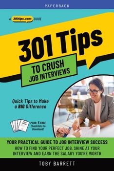 Paperback 301 Tips to Crush Job Interviews: Your Practical Guide to Job Interview Success Book