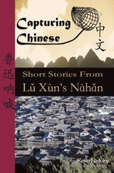 Paperback Capturing Chinese: Short Stories From Lu Xun's Nahan Book