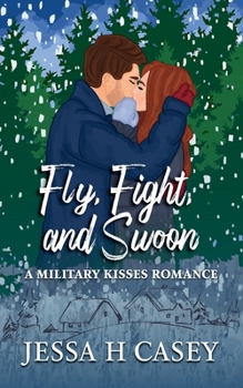 Paperback Fly, Fight, and Swoon: A Military Kisses Romance Book