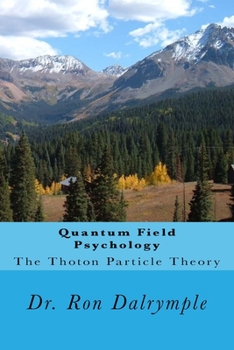 Paperback Quantum Field Psychology: The Thoton Particle Theory Book