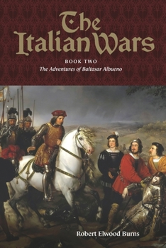 The Italian Wars - Book #2 of the Adventures of Baltasar Albueno