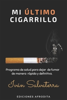 Paperback Mi ?ltimo cigarrillo: Programa de salud para dejar de fumar de manera r?pida y definitiva [Spanish] Book