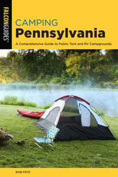 Paperback Camping Pennsylvania: A Comprehensive Guide To Public Tent And RV Campgrounds Book