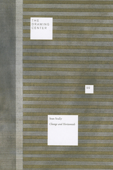 Sean Scully: Change and Horizontals - Book #99 of the Drawing Papers