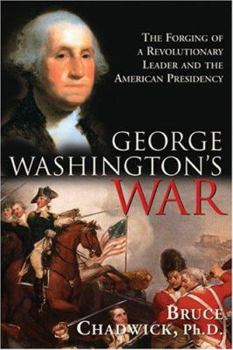 Paperback George Washington's War: The Forging of a Revolutionary Leader and the American Presidency Book