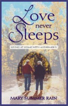 Paperback Love Never Sleeps: Living at Home with Alzheimer's Book
