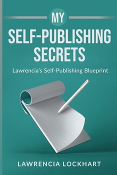 Paperback My Self-Publishing Secrets: Lawrencia's Self Publishing Blueprint Book
