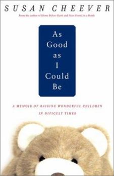 Hardcover As Good as I Could Be: A Memoir of Raising Wonderful Children in Difficult Times Book