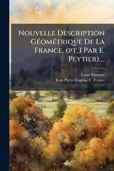 Paperback Nouvelle Description Géométrique De La France. (pt.3 Par E. Peytier).... [Japanese] Book