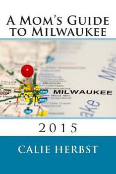 Paperback A Mom's Guide to Milwaukee 2015 Book