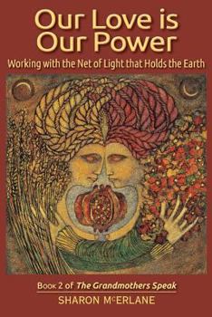 Paperback Our Love is Our Power: Working with the Net of Light that Holds the Earth Book