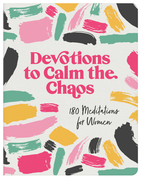 Paperback Devotions to Calm the Chaos: 180 Meditations for Women Book