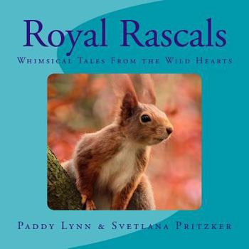 Paperback Royal Rascals: Whimsical Tales From the Wild Hearts Book