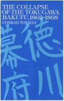 Hardcover The Collapse of the Tokugawa Bakufu, 1862-1868 Book