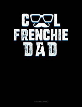 Paperback Cool Frenchie Dad: 8 Column Ledger Book