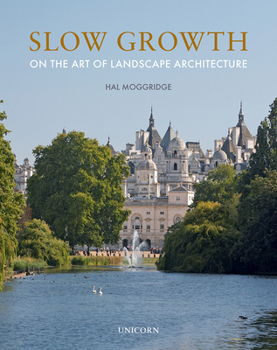 Hardcover Slow Growth: On the Art of Landscape Architecture Book