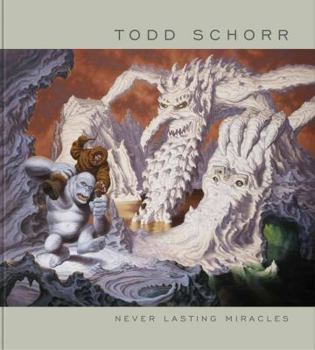 Hardcover Never Lasting Miracles: The Art of Todd Schorr Book