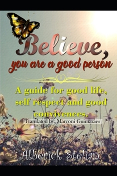 Paperback Believe you are a good person!: A guide for good life, self respect and good convivences. Book