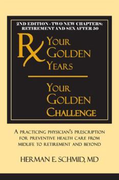 Paperback Your Golden Years, Your Golden Challenge: A Practicing Physician's Prescription for Preventative Health Care from Midlife to Retirement and Beyond Book