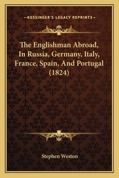 Paperback The Englishman Abroad, In Russia, Germany, Italy, France, Spain, And Portugal (1824) Book
