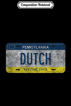 Paperback Composition Notebook: Funny PA State Vanity License Plate DUTCH Journal/Notebook Blank Lined Ruled 6x9 100 Pages Book