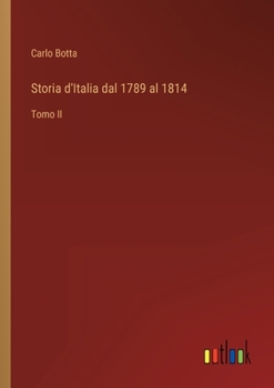 Paperback Storia d'Italia dal 1789 al 1814: Tomo II [Italian] Book