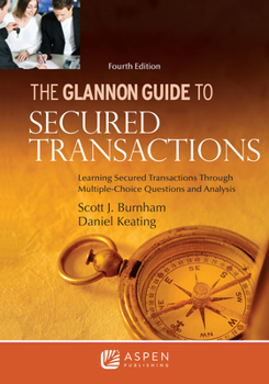 Paperback Glannon Guide to Secured Transactions: Learning Secured Transactions Through Multiple-Choice Questions and Analysis Book