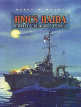 Hardcover Hmcs Haida: Battle Ensign Flying: Canada's Famous Tribal Class Destroyer Book